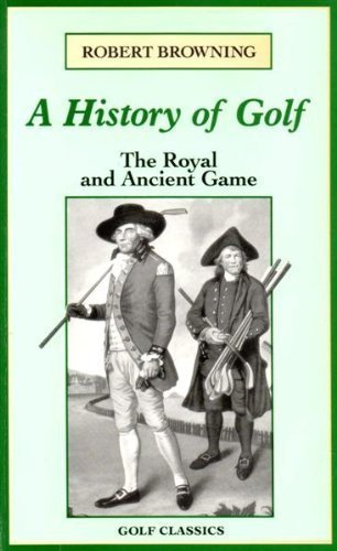 Browning/History Of Golf: The Royal And Ancient Game (Golf
